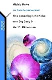 Im Paralleluniversum: Eine kosmologische Reise vom Big Bang in die 11. Dimension - Michio Kaku