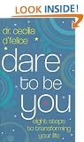 Dare To Be You: Eight Steps To Transforming Your Life