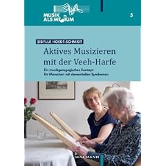 Aktives Musizieren mit der Veeh-Harfe: Ein musikgeragogisches Konzept f�r Menschen mit dementiellen Syndromen