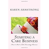 Starting a Cake Business: How to Start a Cake Decorating Business