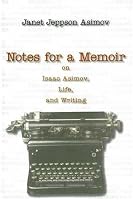 Notes for a Memoir: On Isaac Asimov, Life, And Writing
