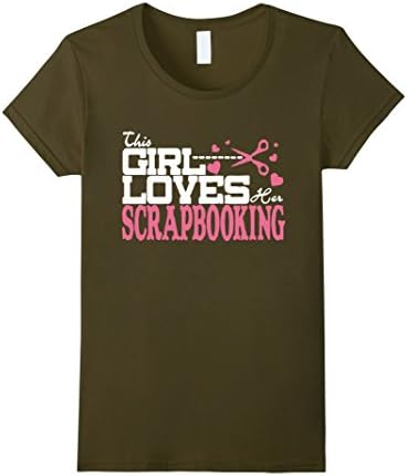 Women's Scrapbook T shirts - Girl Loves Her Scrapbooking Shirt Small Olive