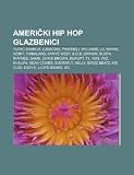 Ameri KI Hip Hop Glazbenici: Tupac Shakur, Ludacris, Pharrell Williams, Lil Wayne, Xzibit, Timbaland, Kanye West, B.O.B, Eminem, Busta Rhymes