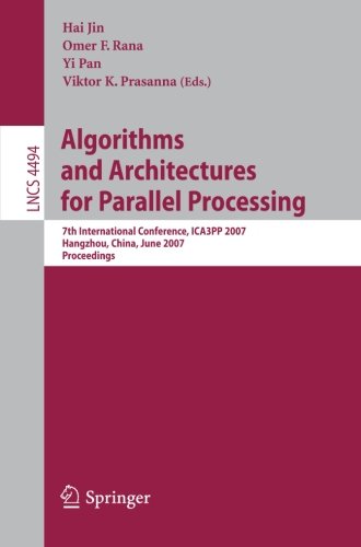 Algorithms and Architectures for Parallel Processing: 7th International Conference, ICA3PP 2007, Hangzhou, China, June 11-14, 2007, Proceedings ... Computer Science and General Issues)