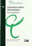 Impuesto Sobre Sociedades. Casos Prácticos. 2011