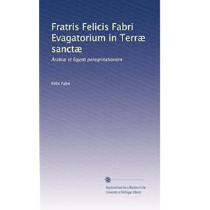 【クリックで詳細表示】Fratris Felicis Fabri Evagatorium in Terr- sanct- (Vol.2) [ペーパーバック]