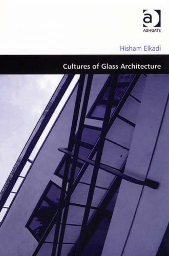 Cultures of Glass Architecture (Design and the Built Environment)