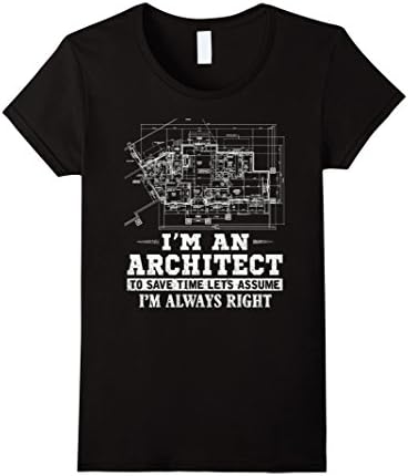 Women's I'm an architect. To save time let's assume i'm always right Medium Black