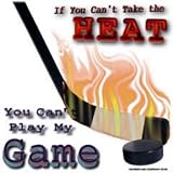 Youth T-Shirt : If You Can't Take The Heat - You Can't Play My Game - Ice Hockey