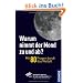 Warum nimmt der Mond zu und ab? Mit 80 Fragen durch das Weltall