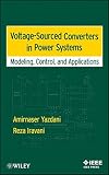 Voltage-sourced converters in power systems : modeling, control, and applications