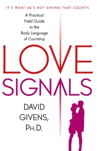 love signals a practical field guide to the body language of courtship