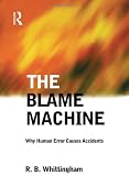 The Blame Machine: Why Human Error Causes Accidents