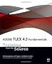 Adobe Flex 4.5 Fundamentals: Training from the Source