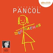 Muchachas | Livre audio Auteur(s) : Katherine Pancol Narrateur(s) : Marie-Eve Dufresne