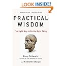 Practical Wisdom: The Right Way to Do the Right Thing