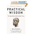 Practical Wisdom: The Right Way to Do the Right Thing