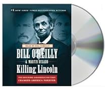 Killing Lincoln: The Shocking Assassination that Changed America Forever Killing Lincoln: The Shocking Assassination that Changed America Forever