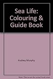 Sea life : colouring & guide book