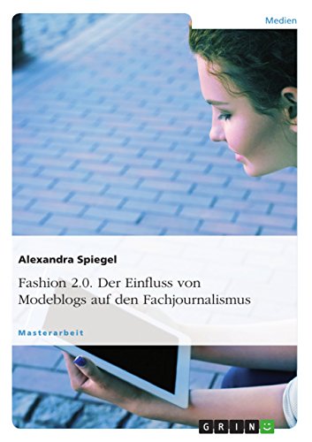 Fashion 2.0. Der Einfluss von Modeblogs auf den Fachjournalismus (German Edition)