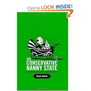 The Conservative Nanny State: How the Wealthy Use the Government to Stay Rich and Get Richer - Paperback (July 18, 2006) by Dean Baker