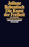 Die Kunst der Freiheit : zur Dialektik demokratischer Existenz
