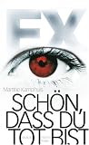 Ex - Schön, dass Du tot bist - Martine Kamphuis Ex - Schön, dass Du tot bist - Martine Kamphuis
