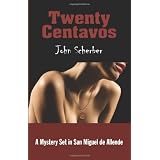 Twenty Centavos: A Mystery Set in San Miguel de Allende