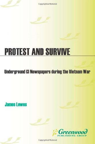 Protest and Survive: Underground GI Newspapers during the Vietnam War