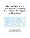 The 2009-2014 World Outlook for Facial Skin Care Toners, Astringents, and Fresheners