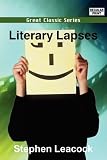LITERARY LAPSES: My Financial Career; Lord Oxhead's Secret; Boarding House Geometry; The Awful Fate of Melpomenus Jones; A Christmas Letter; How to Make a Million Dollars; How to Live to be 200; How to Avoid Getting Married; How to be a Doctor