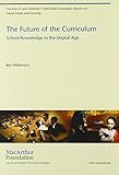 The future of the curriculum : school knowledge in the digital age
