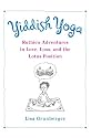 Yiddish Yoga: Ruthie's Adventures in Love, Loss, and the Lotus Position