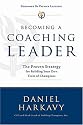 Becoming a Coaching Leader: The Proven Strategy for Building Your Own Team of Champions