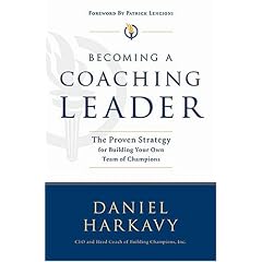 Becoming a Coaching Leader: The Proven Strategy for Building a Team of Champions