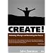 CREATE! Initiating Change and Inventing the Future