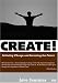 CREATE! Initiating Change and Inventing the Future