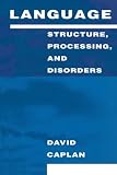 Language: Structure, Processing, and Disorders (Issues in the Biology of Language and Cognition)