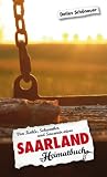 Produkt-Bild: Saarland. Von Kohle, Schwenker und Saarvoir-vivre: Ein Heimatbuch