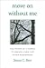 Move On Without Me: The Power of a Woman to Create a New Life After Widowhood