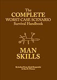 The complete worst-case scenario : survival handbook : man skills