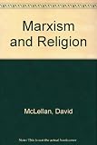 Marxism and religion : a description and assessment of the Marxist critique of Christianity