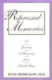 Repressed Memories: Journey to Recovery from Sexual Abuse (Fireside Parkside Books)