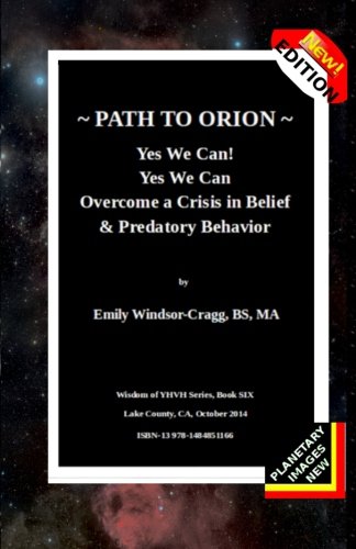 Path to Orion ~*~ Yes We Can! Yes We Can: Overcome a Crisis in Belief & Predatory Behavior of Leadership (Wisdom of Yhvh)
