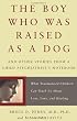 The Boy Who Was Raised as a Dog: And Other Stories from a Child Psychiatrist's Notebook--What Traumatized Children Can Teach Us About Loss, Love, and Healing