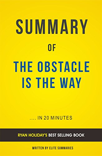 Summary of The Obstacle Is the Way: by Ryan Holiday | Includes Analysis