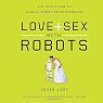 Love and Sex with Robots: The Evolution of Human-Robot Relationships
