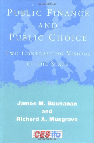 Public Finance and Public Choice: Two Contrasting Visions of the State (CESifo Book Series) by James M. Buchanan (1999-10-22)