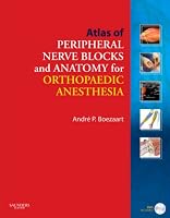 Atlas of Peripheral Nerve Blocks and Anatomy for Orthopaedic Anesthesia with DVD (The Atlases of Anesthesia Techniques Series)
