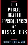 The Public Health Consequences of Disasters